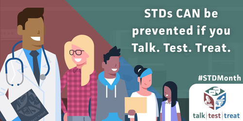 STDs CAN be prevented if you Talk. Test. Treat. #STDMonth - talk\test\treat