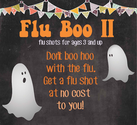 Flu Boo II - Flu shots for ages 3 and up - Don't boo hoo with the flu. Get a flu shot at no cost.