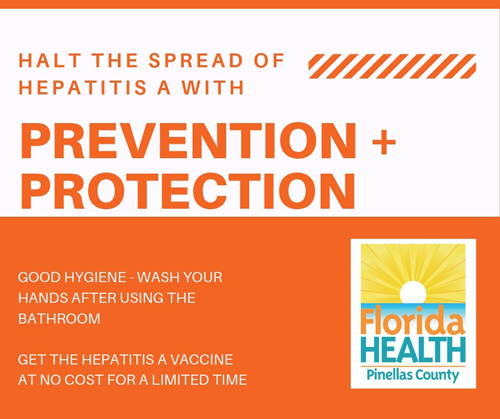 HALT THE SPREAD OF HEPATITIS A WITH PREVENTION + PROTECTION - GOD HYGIENE - WASH YOUR HANDS AFTER USING THE BATHROOM - GET HEPATITIS A VASCCINE AT NO COST FOR A LIMITED TIME